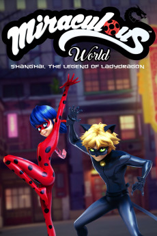 Miraculous: Tales of Ladybug & Cat Noir Miraculous World: Shanghai, The Legend of Ladydragon (2021) download